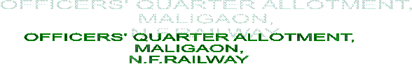 OFFICERS' QUARTER ALLOTMENT,
MALIGAON,
N.F.RAILWAY